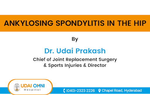 The Hip in Ankylosing Spondylitis - UDAI OMNI HOSPITAL